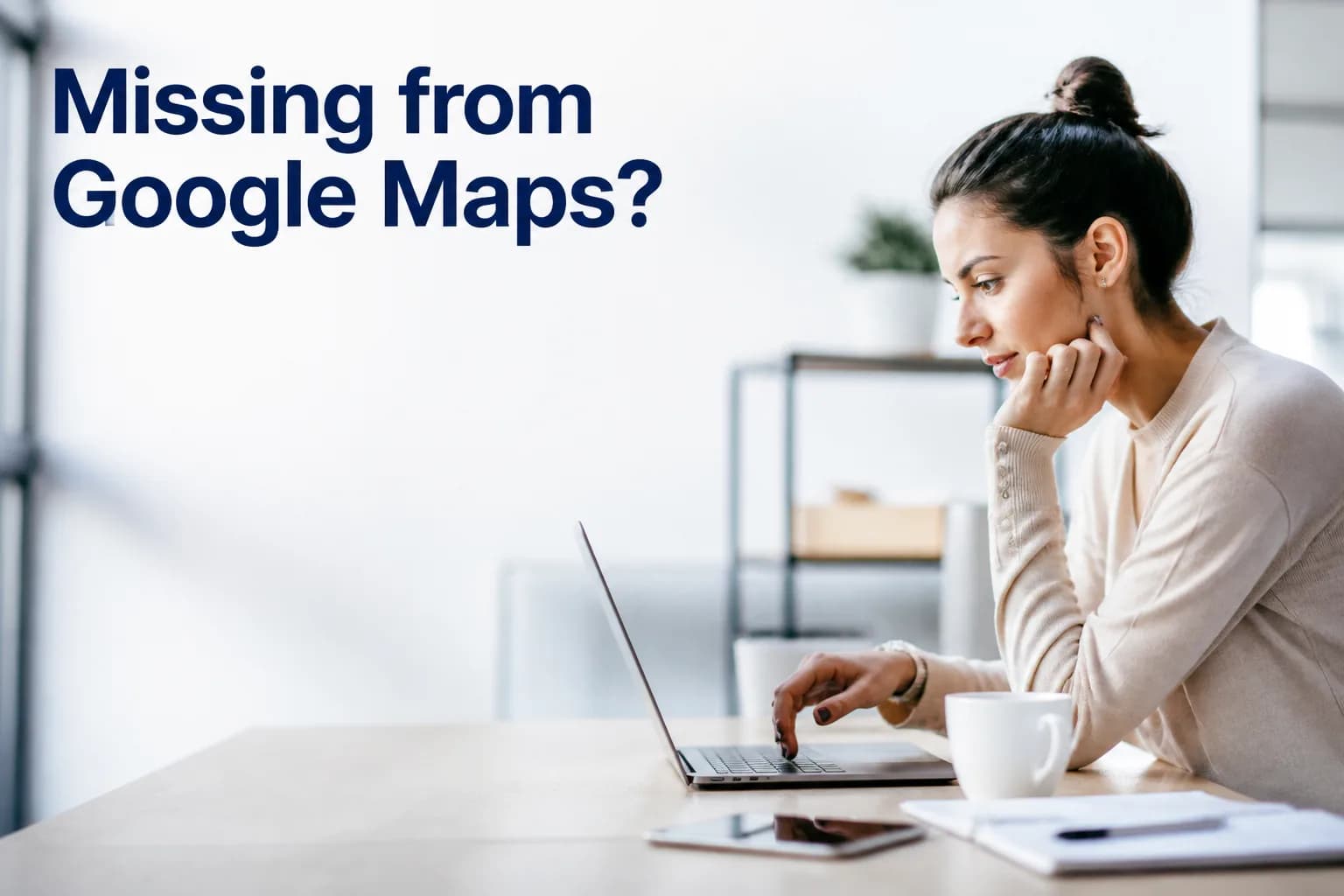 Why Your Business Isn’t Showing Up On Google Maps (And How To Fix It)